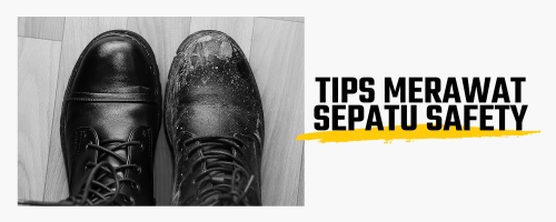 7 Tips Membersihkan dan Merawat Sepatu Safety