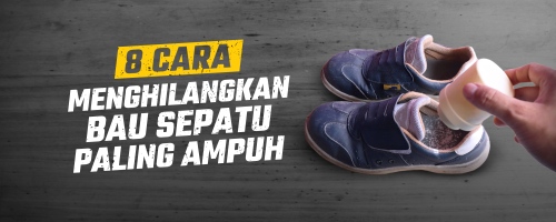 8 Cara Menghilangkan Bau Sepatu Paling Ampuh