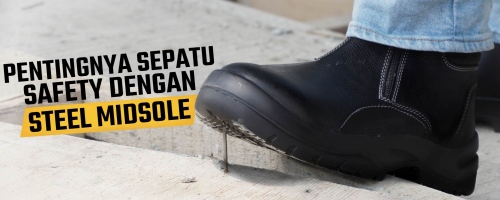 Apa penting Sepatu Safety dengan Steel Midsole?
