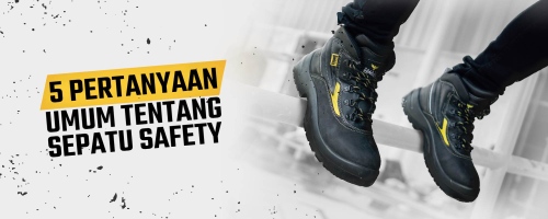 5 Pertanyaan Paling Umum Tentang Sepatu Safety
