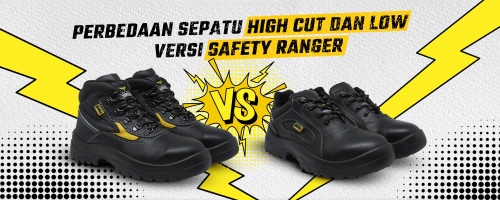Perbedaan Sepatu High Cut Dan Low Cut Versi Safety Ranger 