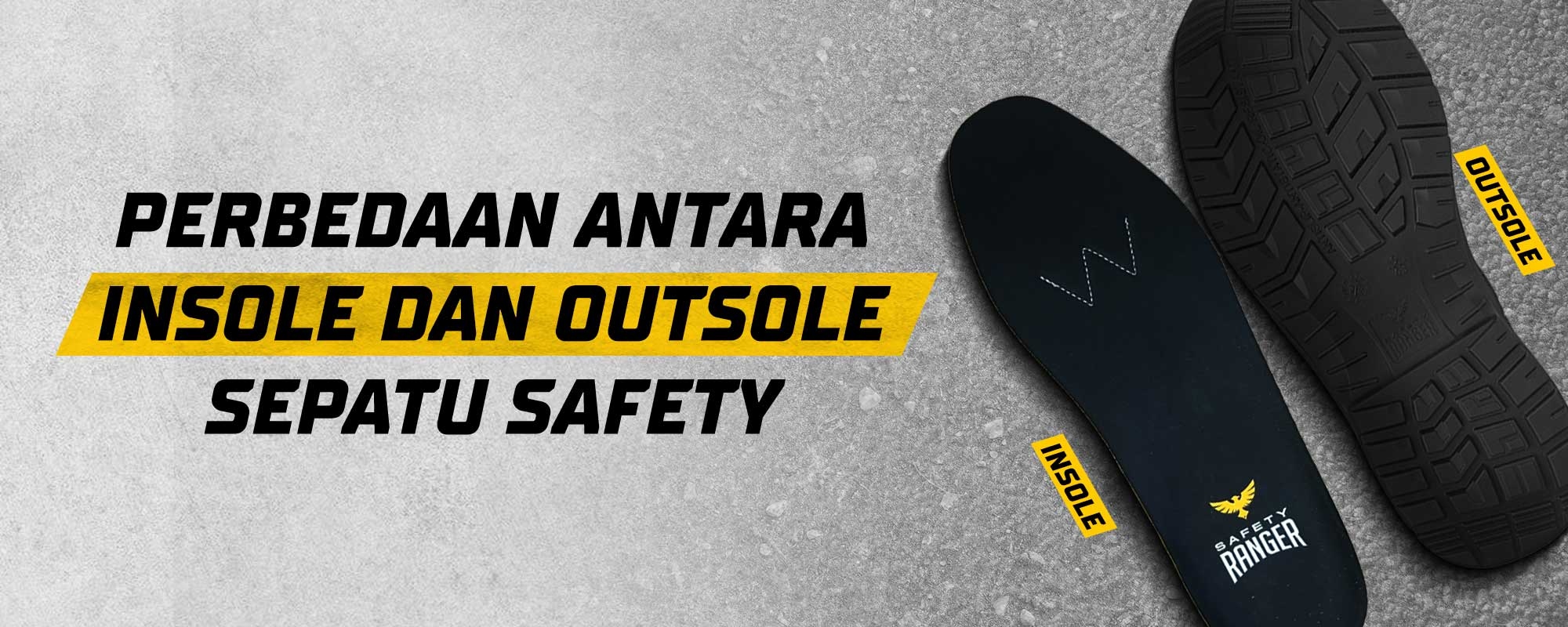 Perbedaan Antara Insole dan Outsole Sepatu Safety