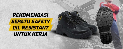 Rekomendasi Sepatu Safety Oil Resistant Untuk Kerja 