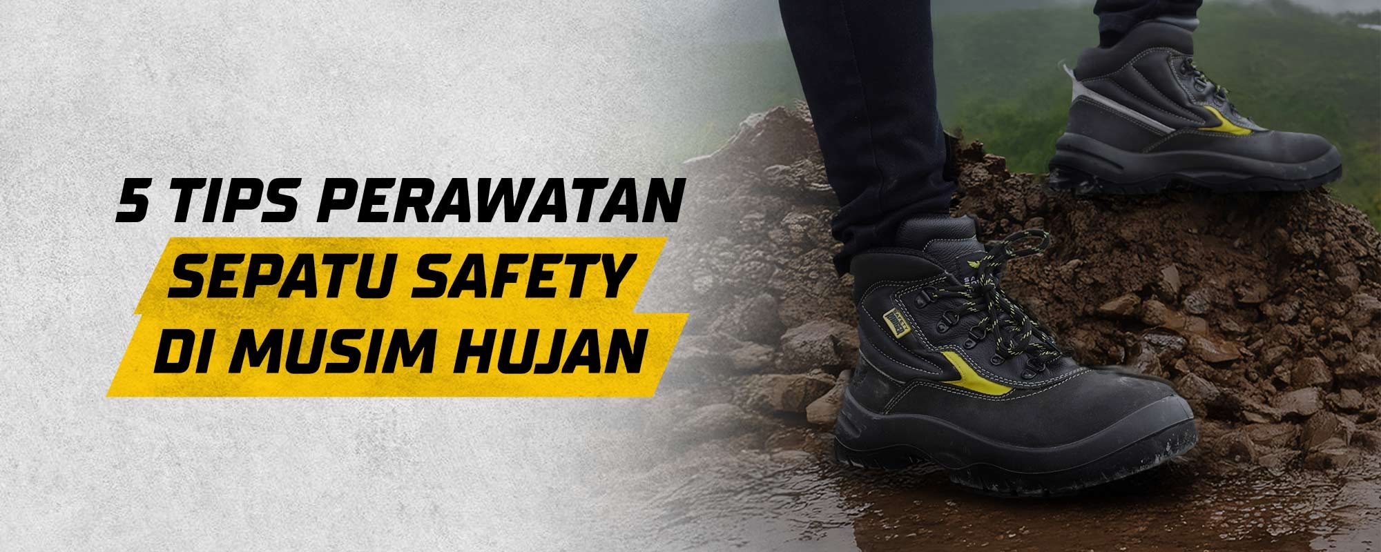 5 Tips Perawatan Sepatu Safety Di Musim Hujan