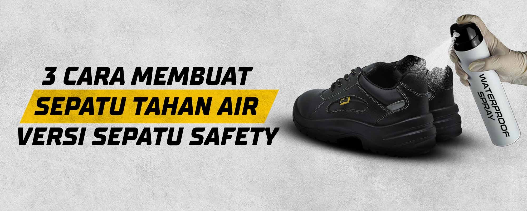 3 Cara Membuat Sepatu Tahan Air Versi Sepatu Safety