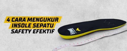 4 Cara Mengukur Insole  Sepatu Safety Efektif  