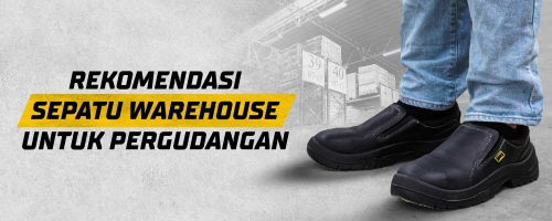 Rekomendasi Sepatu Warehouse Untuk Pergudangan 