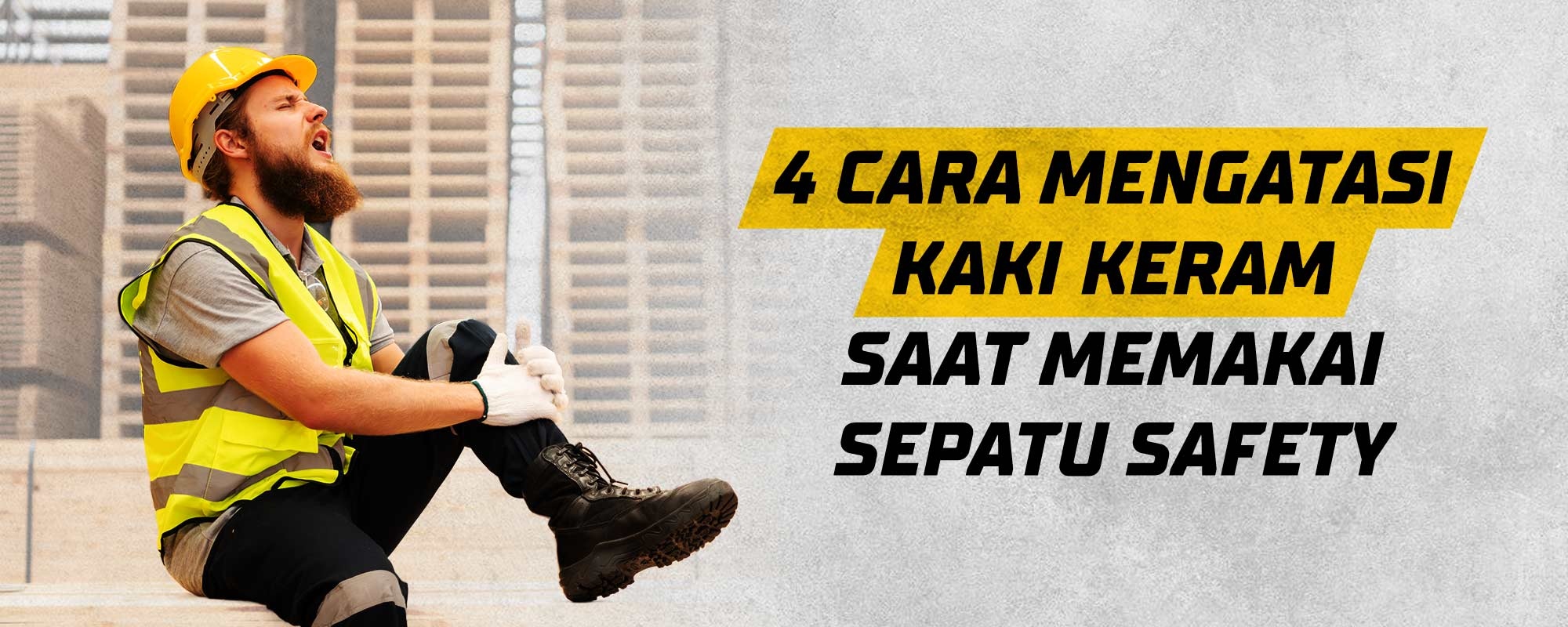 4 Cara Mengatasi Kaki Keram Saat Memakai Sepatu Safety