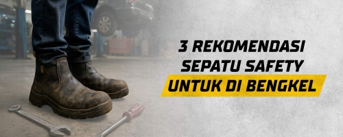 3 Rekomendasi Sepatu Safety Untuk Di Bengkel