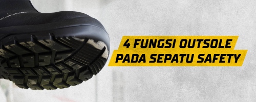 4 Fungsi Outsole pada Sepatu Safety