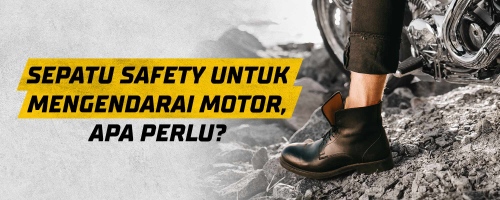 Sepatu Safety untuk Mengendarai Motor, Apa Perlu?
