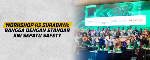 Workshop K3 Surabaya: Bangga dengan Standar SNI Sepatu Safety 